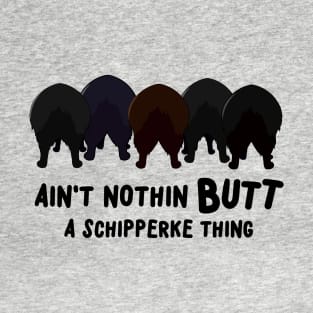 Ain't Nothing Butt A Schipperke Thang T-Shirt